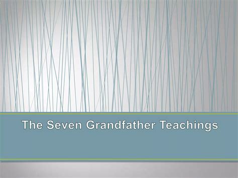 The 7 grandfather teachings | PPTX