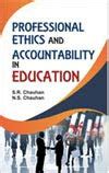 Professional Ethics and Accountability in Education : S.R. Chauhan & N ...