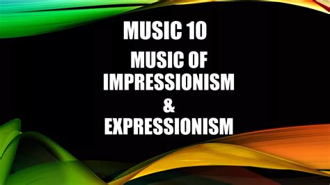 Music 10 impressionism and expressionism | PPTX