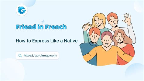 19 Common Words and Phrases to Express Friend in French