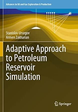 Adaptive Approach to Petroleum Reservoir Simulation (Advances in Oil ...
