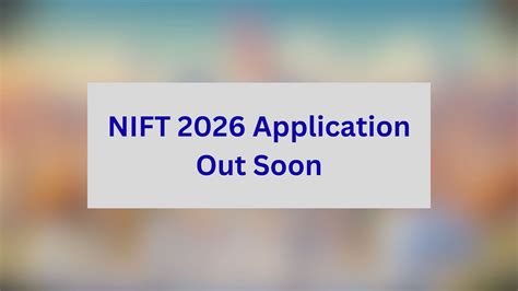 NIFT 2026 Application Out Soon: Dates, Eligibility & Pattern