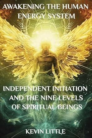 Awakening the Human Energy System: Independent Initiation and the Nine ...