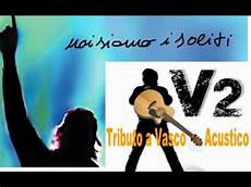 tributo vasco i soliti vasco cover by v2 tributo a vasco tributo vasco i soliti vasco cover by v2 tributo a vasco