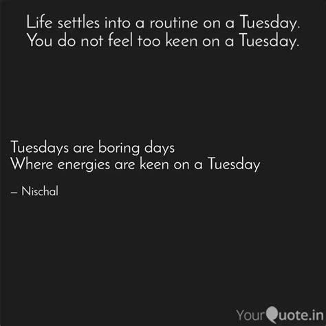 Tuesdays are boring days ... | Quotes & Writings by Nevan Shrestha ...