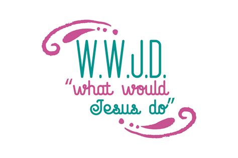 W.W.J.D. “What Would Jesus Do” Quote SVG Cut Grafik Von TheLucky ...