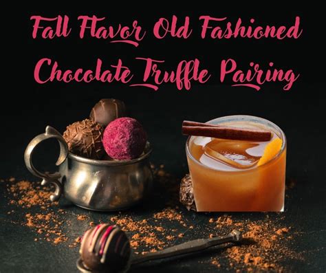 Fall Flavors - Whiskey Old Fashioned & Truffle Pairing, 699 Main Street ...