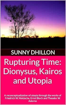 Rupturing Time: Dionysus, Kairos and Utopia: A reconceptualization of ...