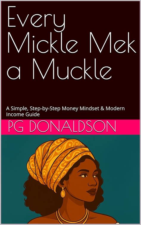 Every Mickle Mek a Muckle: A Simple, Step-by-Step Money Mindset ...