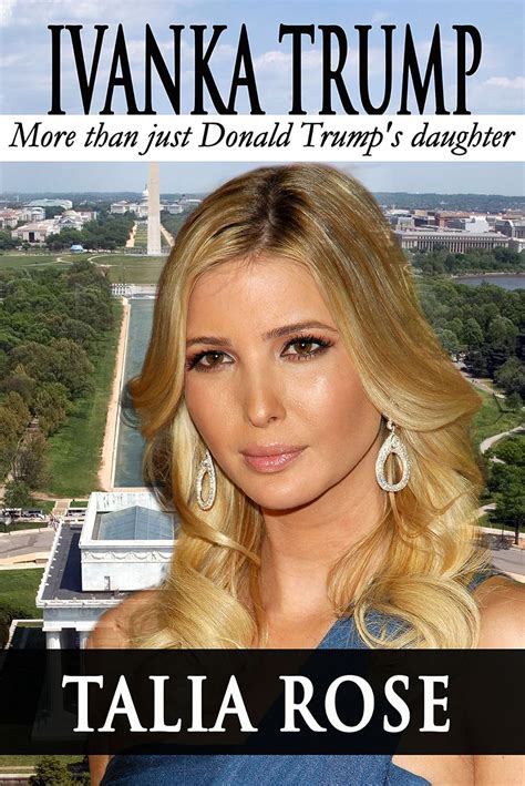 Ivanka Trump: More than just Donald Trump's daughter (Trump Family Book ...