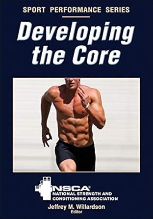 Developing the Core : Willardson, Jeffrey M., NSCA -National Strength ...