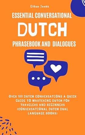 Essential Conversational Dutch Phrasebook and Dialogues: Over 100 Dutch ...