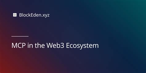 MCP in the Web3 Ecosystem: A Comprehensive Review