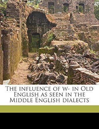 The Influence of W- In Old English as Seen in the Middle English ...