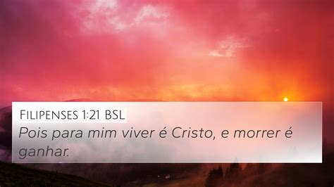 Filipenses 1:21 BSL 4K Wallpaper - Pois para mim viver é Cristo, e morrer é