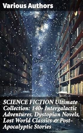 SCIENCE FICTION Ultimate Collection: 140+ Intergalactic Adventures ...