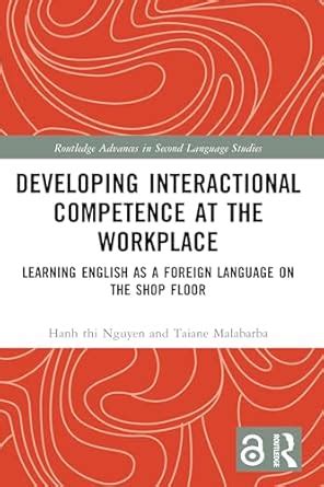 Developing Interactional Competence at the Workplace: Learning English ...