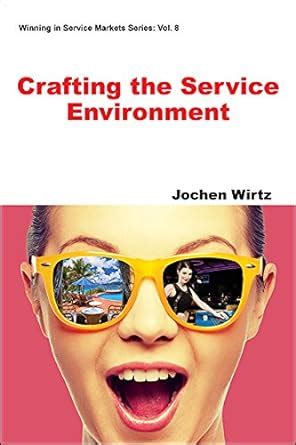 Crafting the Service Environment (Winning in Service Markets Series ...