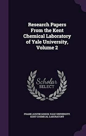 Research Papers From the Kent Chemical Laboratory of Yale University ...