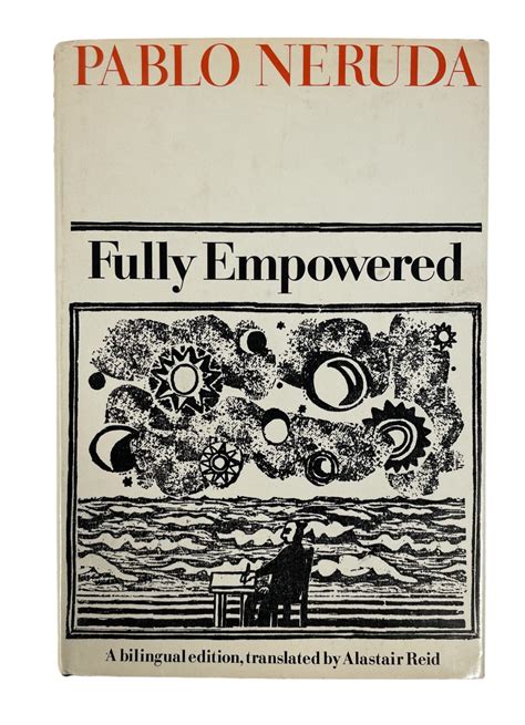 Pablo Neruda "Fully Empowered" Volume of Poetry in Spanish and English ...