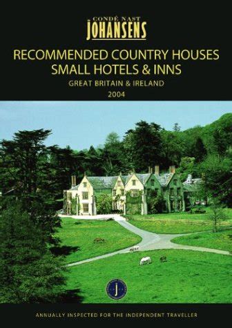 Conde Nast Johansens 2004 Recommended Country Houses, Small Hotels ...