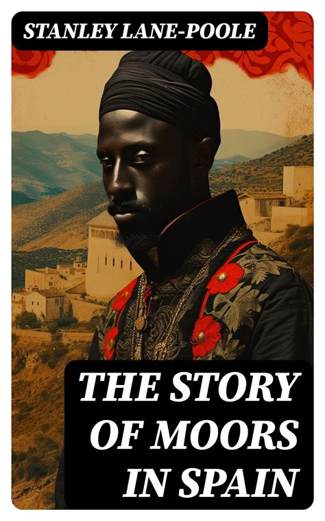 The Story of Moors in Spain eBook by Stanley Lane-Poole - EPUB ...