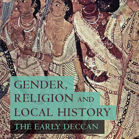 Gender, Religion and Local History: The Early Deccan