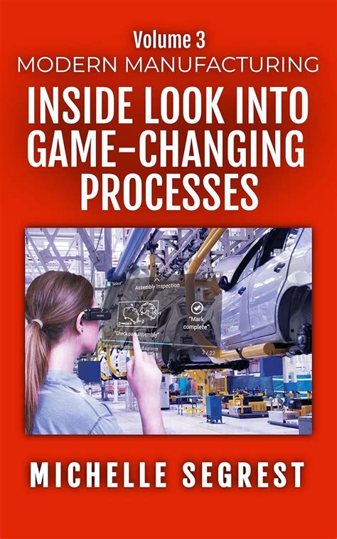 Modern Manufacturing (Volume 3): An Inside Look into Game-Changing ...