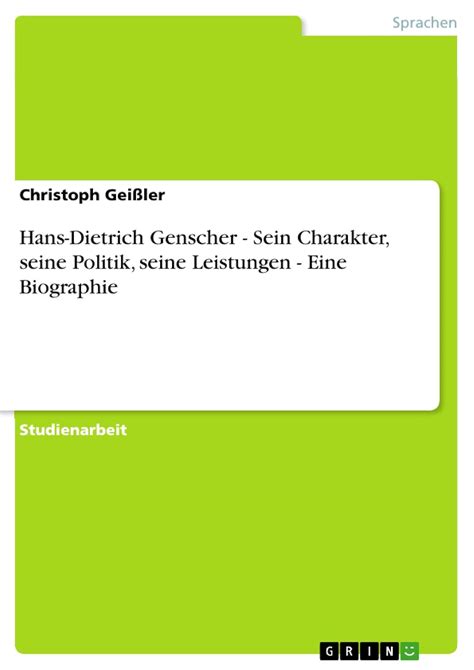 Hans-Dietrich Genscher - Sein Charakter, seine Politik, seine ...