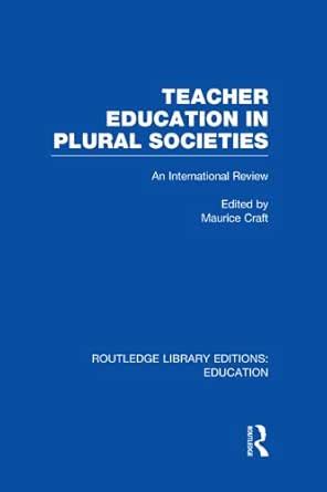 Teacher Education in Plural Societies (RLE Edu N): An International ...