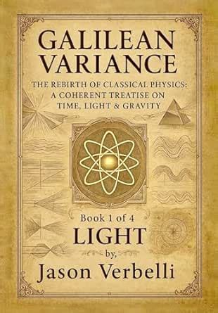 LIGHT (Galilean Variance - The Rebirth of Classical Physics: A Coherent ...