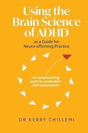 Buy Using the Brain Science of ADHD as a Guide for Neuro-affirming ...