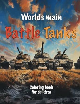World's main Battle Tanks - Coloring book for children: Pictures of ...