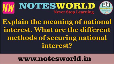 Explain the meaning of national interest. What are the different ...