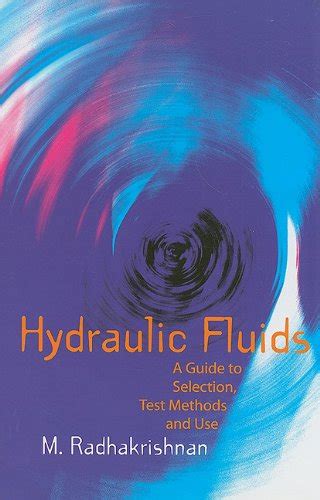 Buy Hydraulic Fluids: A Guide to Selection, Test Methods, and Use Book ...