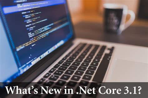 What is new in .Net core 3.1? - Web Development Tutorial