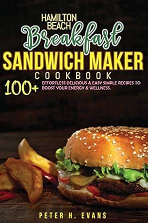 Buy Hamilton Beach Breakfast Sandwich Maker Cookbook: 100+ Effortless ...