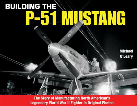 Buy Building the P-51 Mustang: The Story of Manufacturing North ...