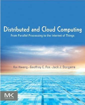 Distributed and Cloud Computing: From Parallel Processing to the ...