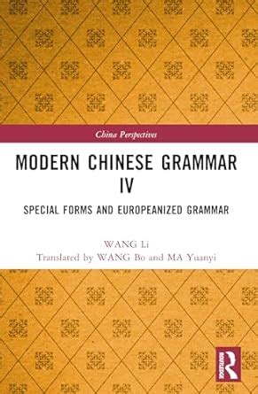 Buy Modern Chinese Grammar IV: Special Forms and Europeanized Grammar ...