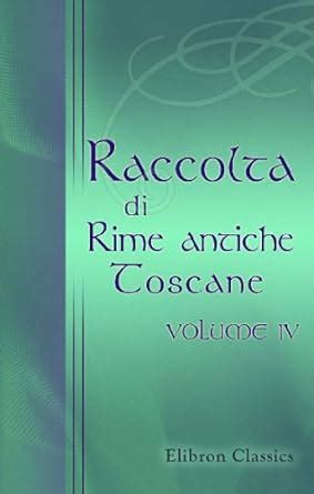 Raccolta di Rime antiche Toscane: Volume 4 : Unknown Author: Amazon.in ...