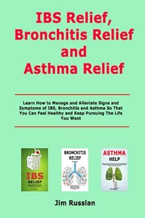 Buy IBS Relief, Bronchitis Relief and Asthma Relief: Learn How to ...