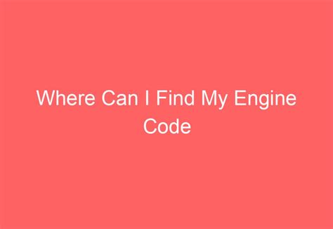 Image result for Where to Find the Engine Code
