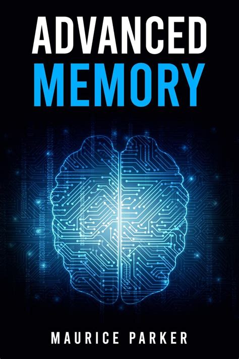 Advanced Memory : Master The Art of Memorization and Improve Cognitive ...