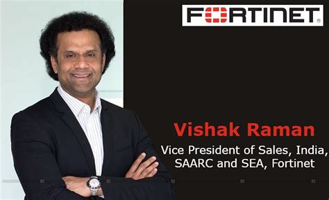 Fortinet India, Fortinet VP, New Appointment, Vishak Raman Fortinet, IT ...