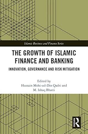 The Growth of Islamic Finance and Banking: Innovation, Governance and ...