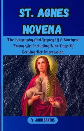 ST. AGNES NOVENA : The Biography And Legacy Of A Martyred Young Girl ...