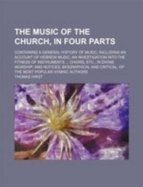 The Music of the Church, in Four Parts; Containing a General History of ...