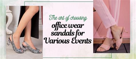 The art of choosing office wear sandals for various events.