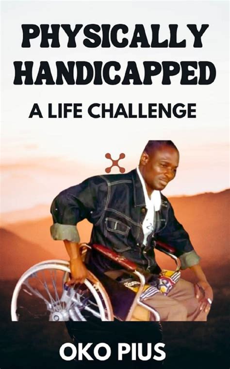 Physically Handicapped : A Life Challenge eBook : Pius, Oko: Amazon.in ...